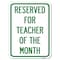 Signmission Reserved for Teacher of Month Heavy-Gauge Aluminum Rust Proof Parking Sign, 18" x 24", A-1824-23170 A-1824-23170 - alternate 1
